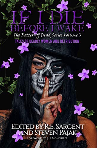 If I Die Before I Wake: Tales of Deadly Women and Retribution (The Better Off Dead Series Book 3) (English Edition)