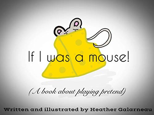 If I was a mouse!: A book about playing pretend (If I was a .... 3) (English Edition)