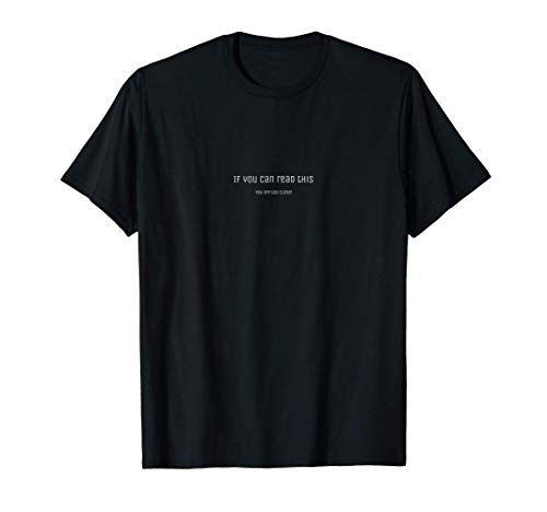 If you can read this - you are too close Camiseta