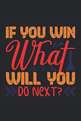 If you win what will you do next?: Blank Lined Notebook Journal ToDo Exercise Book or Diary (6" x 9" inch) with 120 pages