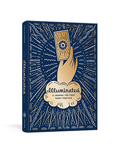 Illuminated: A Journal for Your Tarot Practice (Illuminated Art Series the)
