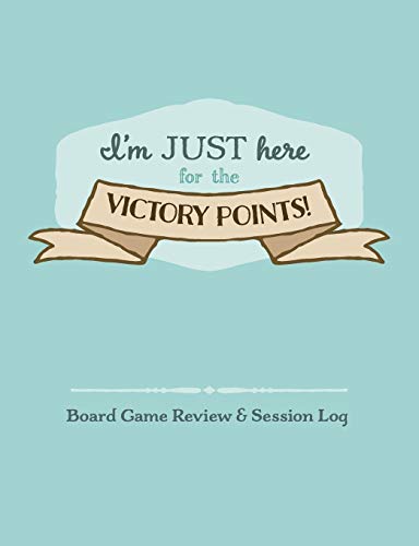 I'm Just Here for the Victory Points!: Board Game Review & Session Log