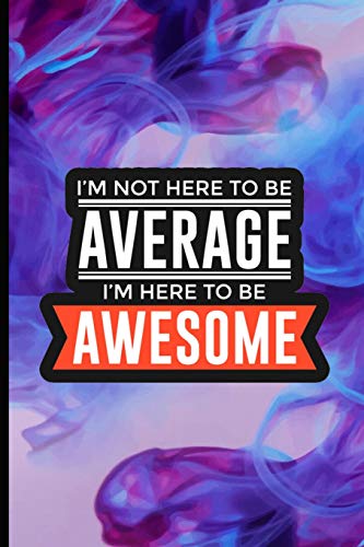 I'm Not Here To Be Average I'm Here To Be Awesome: Violet Marble Diary Composition Journal Notebook | Neutral Wide Ruled Lined Pages | 6x9 120 Pages