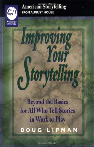 Improving Your Storytelling: Beyond the Basics for All Who Tell Stories in Work or Play (American Storytelling)