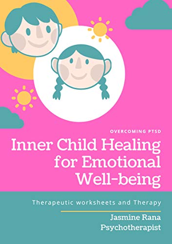 Inner Child Healing for Emotional Well-being : Therapeutic worksheets and Therapy: Heal Inner Wounds and Clear Energetic Blocks Deep- Rooted from Childhood Trauma or PTSD (Workbook) (English Edition)