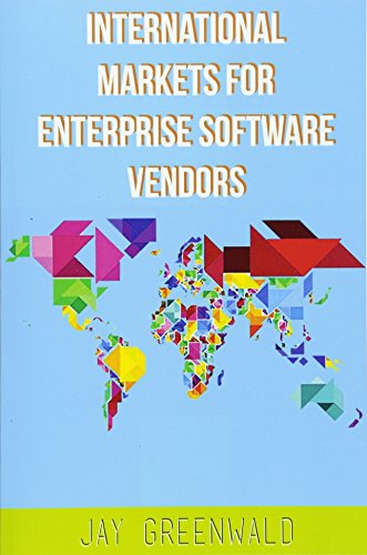 International Markets for Enterprise Software Vendors: Europe, East Asia, Latin America, Rest of World: Volume 1