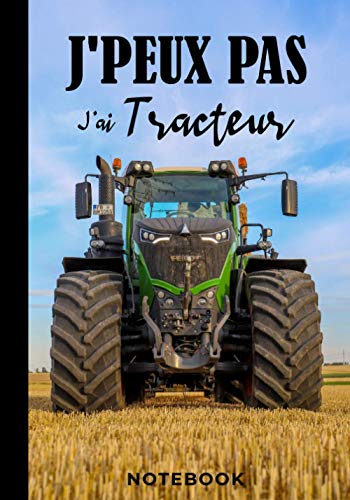 J'peux pas j'ai tracteur : Carnet de notes drôle pour agriculteurs et passionnés de machinisme agricole (tracteurs) Carnet ligné 7×10 110 pages: ... pour agriculteurs et passionnés de machinisme