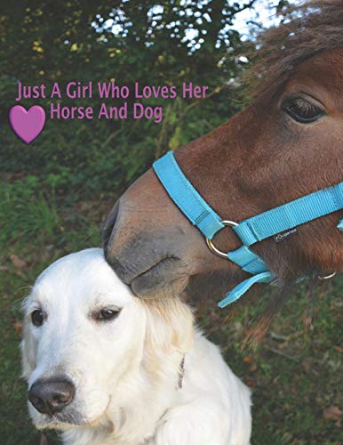 Just A Girl Who Loves Her Horse And Dog: Horse Lovers Composition Notebook, Journal, Diary That Allows You To Be Creative With My Unique Designed ... Draw Interior For Men, Woman, Boys And Girls.