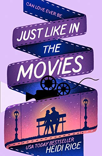 Just Like in the Movies: A laugh out loud, enemies to lovers, opposites attract, romantic comedy perfect for the summer!