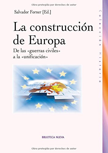 La Construcción De Europa. De Las Guerras Civiles A La Unificación (HISTORIA BIBLIOTECA NUEVA)