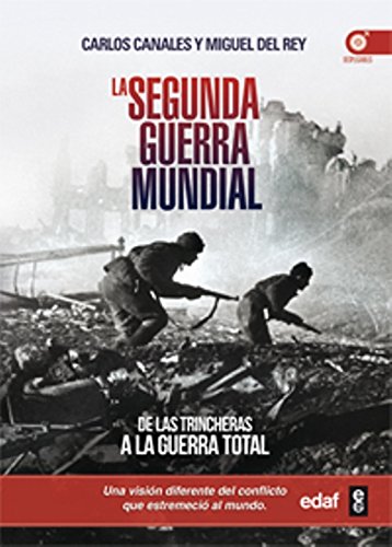 LA SEGUNDA GUERRA MUNDIAL. DE LAS TRINCHERAS A LA GUERRA TOTAL (Crónicas de la Historia)
