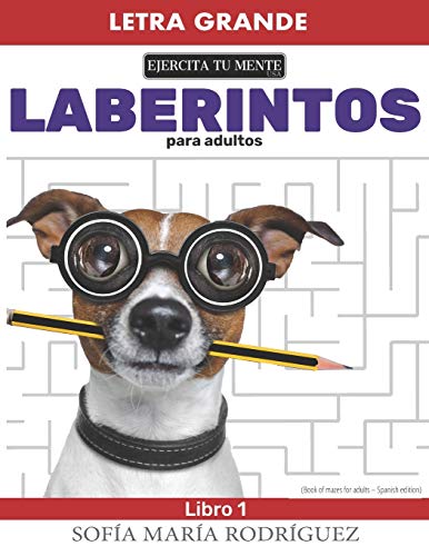 Laberintos para adultos – Libro 1: (Book of mazes for adults – Spanish edition) • Letra Grande (Large Print) (Laberintos en Español)
