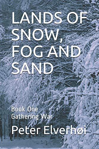 LANDS OF SNOW, FOG AND SAND: Book One Gathering War: 1