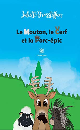Le mouton, le cerf et la porc-épic: Recueil de contes (LE LYS BLEU) (French Edition)