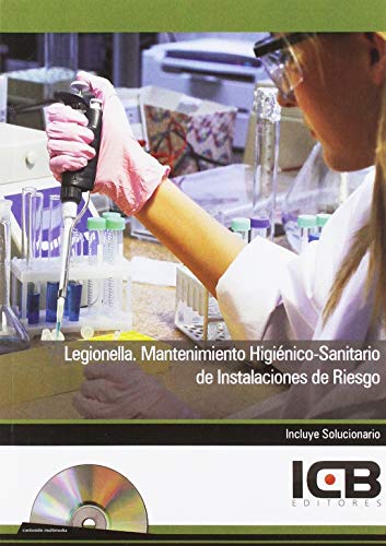 Legionella. Mantenimiento Higiénico-sanitario de Instalaciones de Riesgo - Incluye Contenido Multimedia