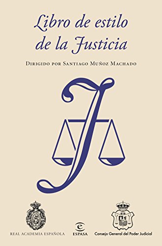 Libro de estilo de la Justicia: Dirigido por Santiago Muñoz Machado (NUEVAS OBRAS REAL ACADEMIA) Libro de estilo de la Justicia: Dirigido por Santiago Muñoz Machado (NUEVAS OBRAS REAL ACADEMIA)