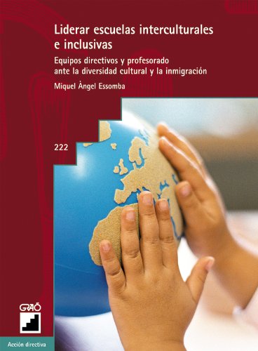 Liderar Escuelas Interculturales E Inclusivas: Equipos directivos y profesorado ante la diversidad cultural y la inmigración: 222 (Accion Directiva)
