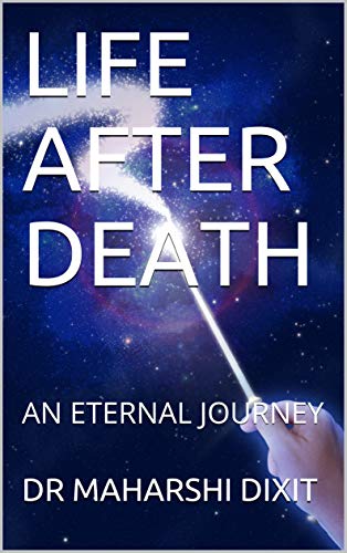 LIFE AFTER DEATH: AN ETERNAL JOURNEY (English Edition) LIFE AFTER DEATH: AN ETERNAL JOURNEY (English Edition)