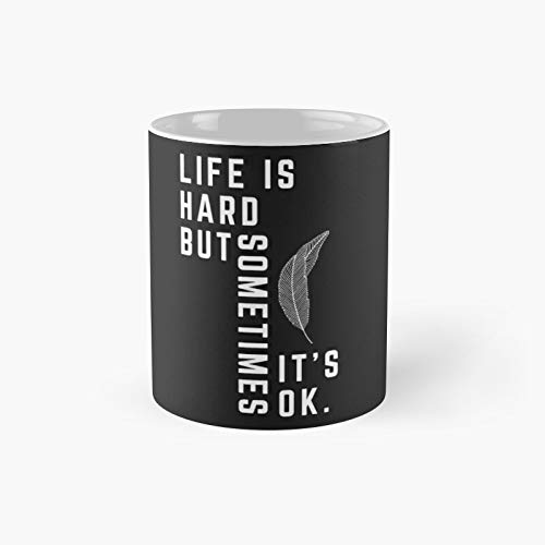 Life Is Hard But Sometimes It's Ok Classic Mug | Best Gift Funny Coffee Mugs 11 Oz