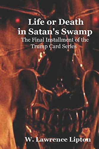 Life or Death in Satan's Swamp: The Final Installment of the Trump Card Series: 12