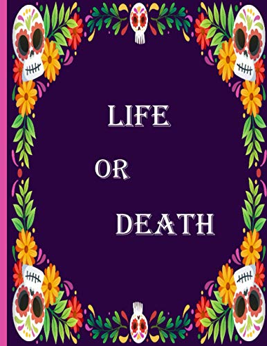 Life Or Death Notebook: Life Or Death Notebook: Skull Notebook Journal Gifts / Blank Lined / 100 Pages / 8.5x11 Inches / Present / Skull Composition ... Day of the Dead Notebook / Skeleton Notebook