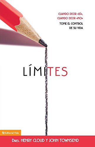 Límites: Cuando decir 'sí', cuando decir 'no', tome el control de su vida Límites: Cuando decir 'sí', cuando decir 'no', tome el control de su vida