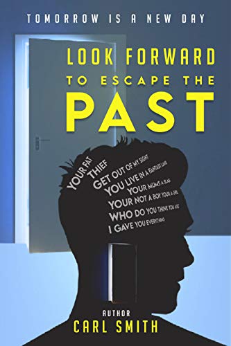 Look Forward To Escape The Past: Tomorrow Is A New Day (English Edition)
