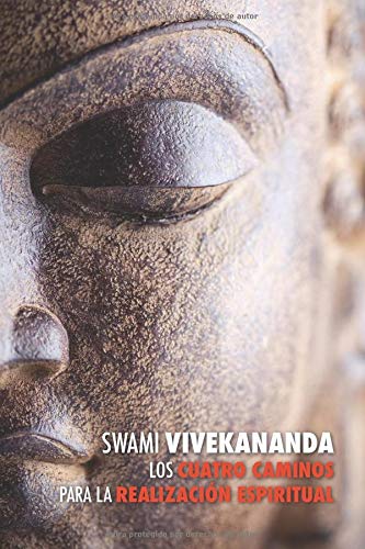 Los Cuatro Caminos para la Realización Espiritual: el camino del conocimiento, el camino de la acción desinteresada, el camino del conocimiento de sí, el camino de la devoción