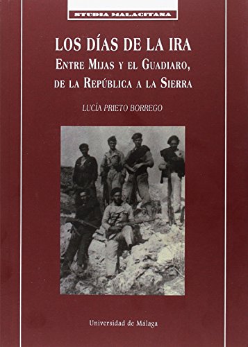 Los dias de la ira: Entre Mijas y el Guadiaro, de la República a la Sierra: 44 (Studia Malacitana)