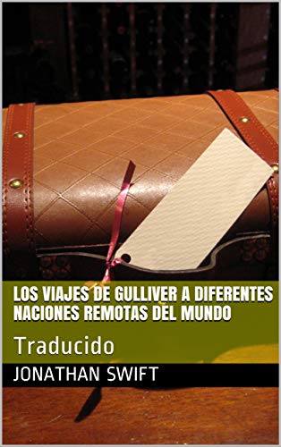 Los Viajes de Gulliver a diferentes naciones remotas del mundo: Traducido