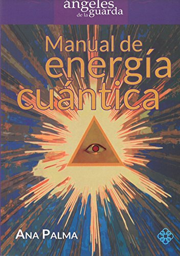 Manual de energía cuántica (Enseñanzas de los Ángeles de la Guarda / the Guardian Angel's Wisdom)