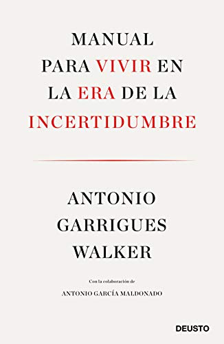Manual para vivir en la era de la incertidumbre: Con la colaboración de Antonio García Maldonado (Sin colección)