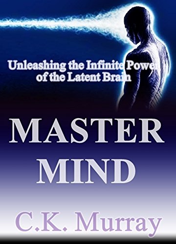 Master Mind: Unleashing the Infinite Power of the Latent Brain: (Brain Power, Brain Function, Brain Games, Brain Plasticity, Cognitive Processing Skills, ... Improvement, Training) (English Edition)