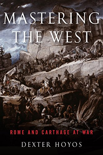 Mastering the West: Rome and Carthage at War (Ancient Warfare and Civilization)