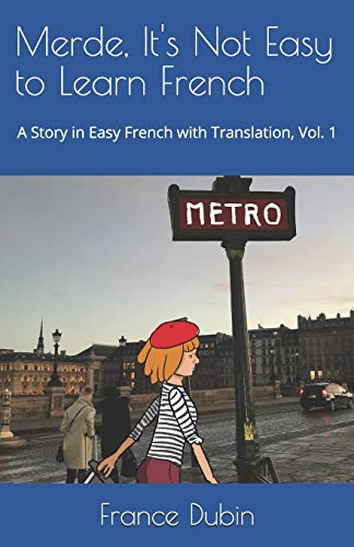 Merde, It's Not Easy to Learn French: A Story in Easy French with Exercises and English Translation: 1 (My Adventure en français)