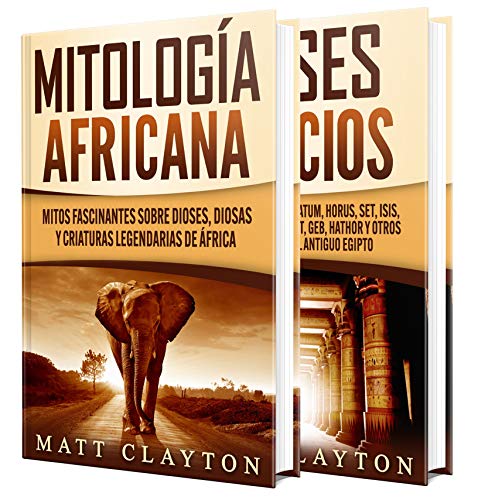 Mitos africanos y dioses egipcios: Una guía fascinante sobre la mitología africana y los dioses del antiguo Egipto Mitos africanos y dioses egipcios: Una guía fascinante sobre la mitología africana y los dioses del antiguo Egipto