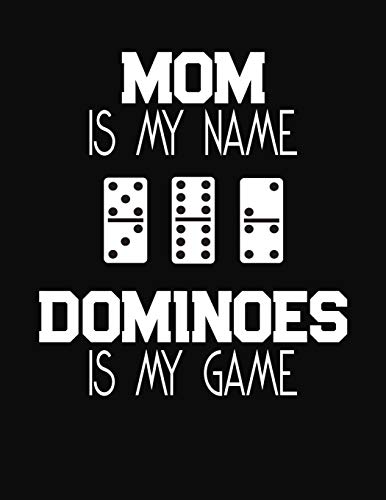 Mom Is My Name Dominoes Is My Game: Score Sheets for Domino Players