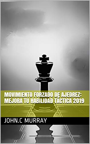 Movimiento forzado de ajedrez: mejora tu habilidad táctica 2019