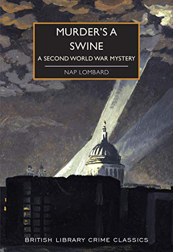 Murder's a Swine: A Second World War Mystery: 88 (British Library Crime Classics)