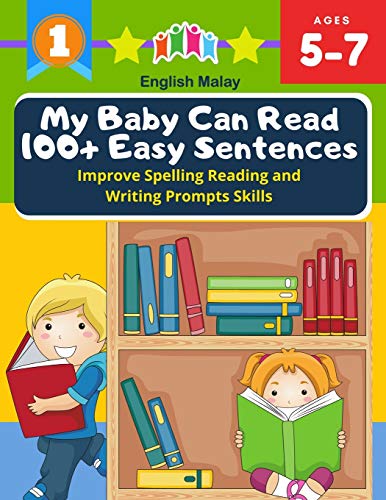 My Baby Can Read 100+ Easy Sentences Improve Spelling Reading And Writing Prompts Skills English Malay: 1st basic vocabulary with complete Dolch Sight ... learn to read books for easy readers kids 5-7