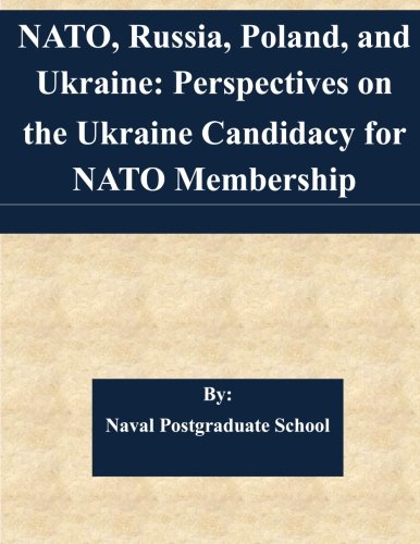 NATO, Russia, Poland, and Ukraine: Perspectives on the Ukraine Candidacy for NATO Membership