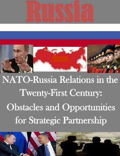 NATO-Russia Relations in the Twenty-First Century - Obstacles and Opportunities for Strategic Partnership