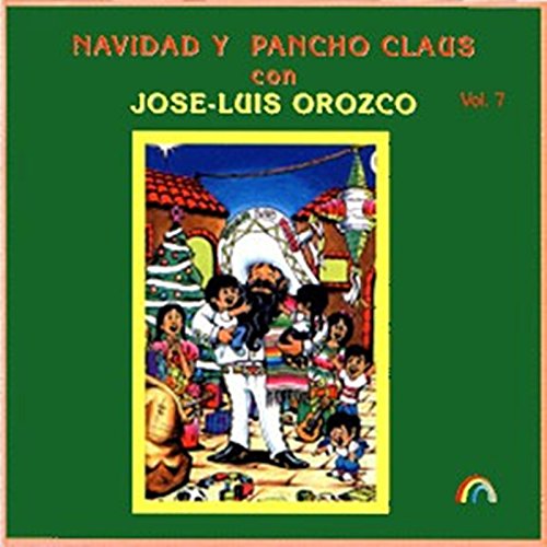 Navidad y Pancho Claus Con Jose-Luis Orozco, Vol. 7