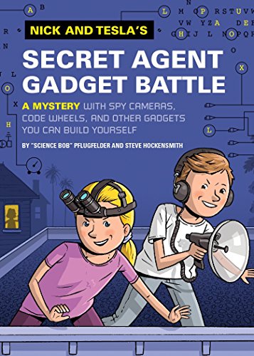 Nick And Tesla's Secret Agent Gadget Battle: A Mystery with Spy Cameras, Code Wheels, and Other Gadgets You Can Build Yourself: 3 (Nick & Teslas)