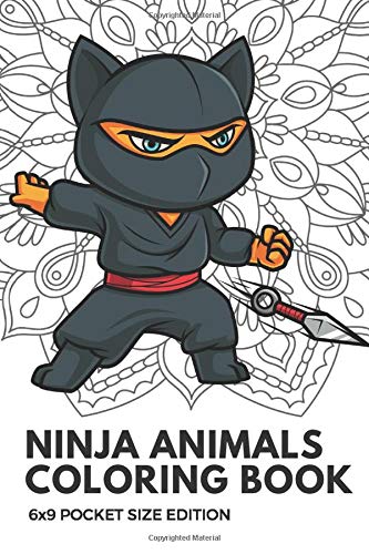 Ninja Animals Coloring Book 6x9 Pocket Size Edition: Color Book with Black White Art Work Against Mandala Designs to Inspire Mindfulness and Creativity. Great for Drawing, Doodling and Sketching.