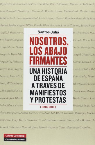 Nosotros, los abajo firmantes: Una historia de España a través de manifiestos y protestas (1896-2013) (Ensayo)