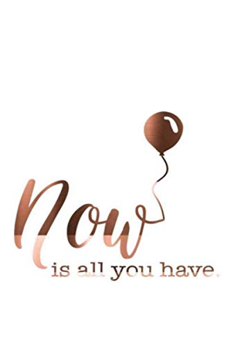 Now it is all you have: Motivational Notebook, Journal, Diary, Gift, White and Brown Notebook (100 Lined Pages, 6 x 9) Handmade (Cover Art Kld)