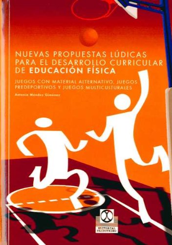 Nuevas Propuestas Ludicas Para el Desarrollo Curricular de Educación Fisica (Educación Física / Pedagogía / Juegos)