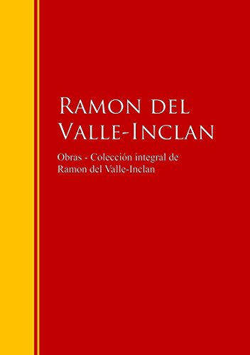 Obras - Colección de Ramon del Valle-Inclan: Biblioteca de Grandes Escritores