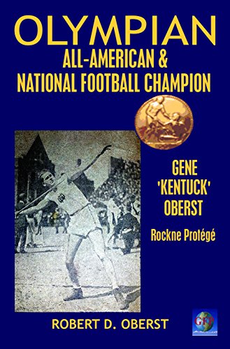 Olympian,  All American &  National Football Champion - Gene 'Kentuck' Oberst: Rockne Protégé (Gene Oberst Book 1) (English Edition)